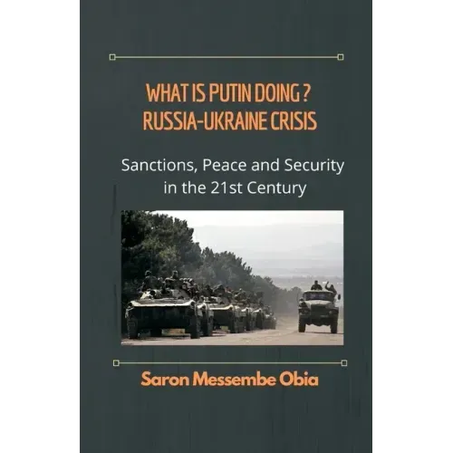 What is Putin Doing? Russia - Ukraine Crisis: Sanctions, Peace and Security in the 21st Century