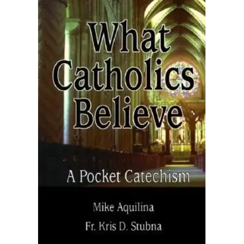 What Catholics Believe
