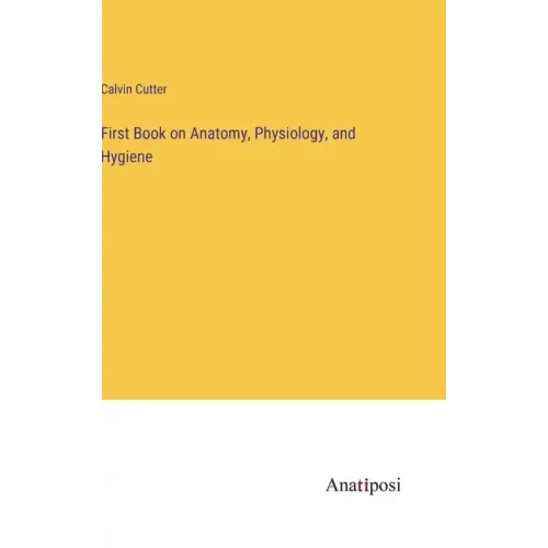 First Book on Anatomy, Physiology, and Hygiene