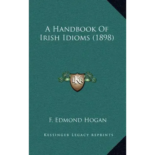 A Handbook Of Irish Idioms (1898)