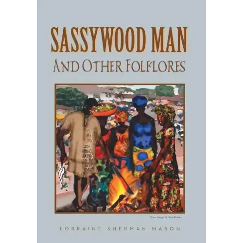 Sassywood Man: And Other Folklores