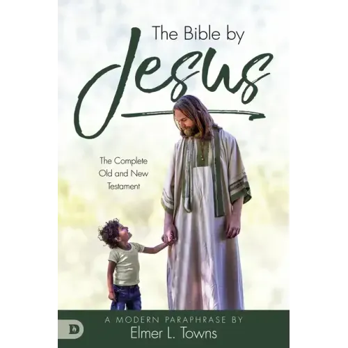 The Bible by Jesus: A Modern Paraphrase by Elmer L. Towns