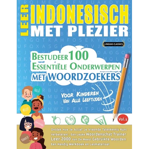 Leer Indonesisch Met Plezier - Voor Kinderen: Van Alle Leeftijden - Bestudeer 100 Essentiële Onderwerpen Met Woordzoekers - Vol.1