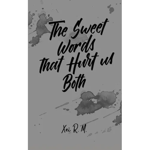 The Sweet Words that Hurt us Both