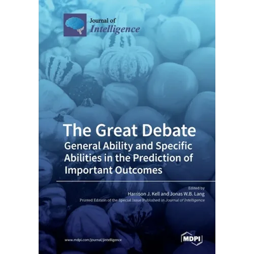 The Great Debate: General Ability and Specific Abilities in the Prediction of Important Outcomes