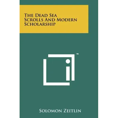 The Dead Sea Scrolls And Modern Scholarship