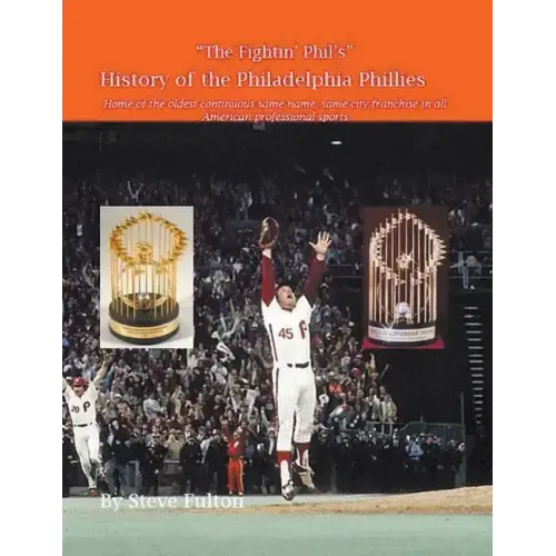 "The Fightin' Phil's" History of the Philadelphia Phillies