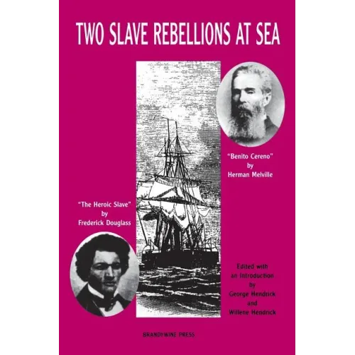 Two Slave Rebellions at Sea: The Heroic Slave by Frederick Douglass and Benito Cereno by Herman Melville