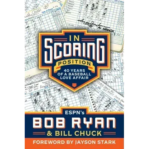 In Scoring Position: 40 Years of a Baseball Love Affair
