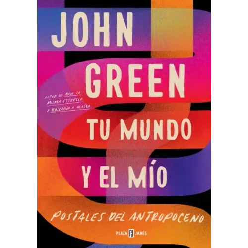 Tu Mundo Y El Mío. Postales del Antropoceno / The Anthropocene Reviewed