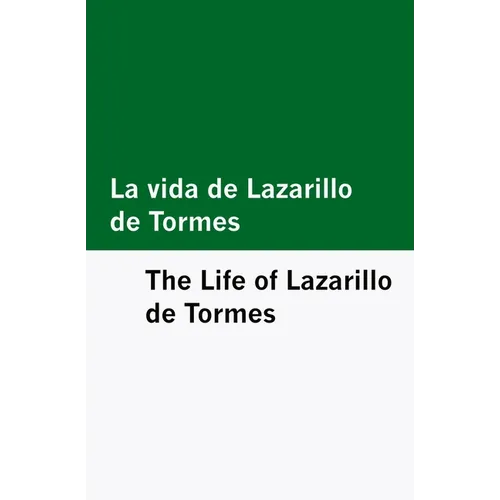 La vida de Lazarillo de Tormes / The Life of Lazarillo de Tormes [Bilingual Edition] - Spanish & English