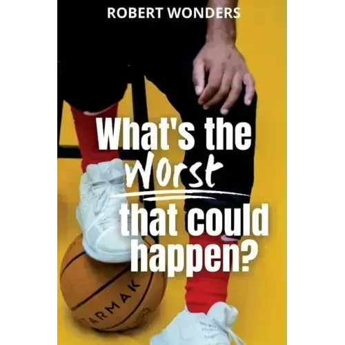What's the Worst That Can Happen?