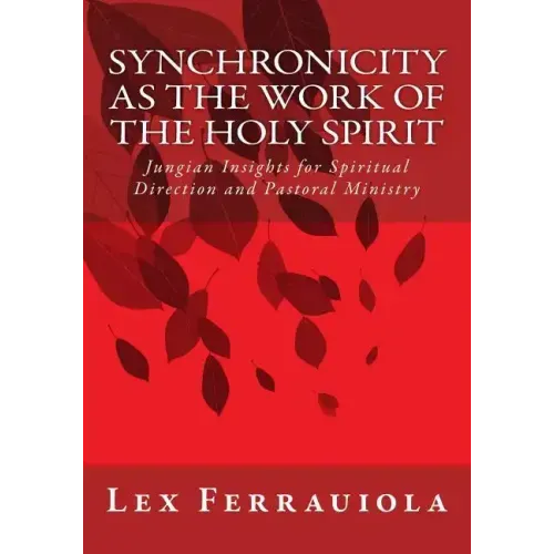 Synchronicity as the Work of the Holy Spirit: Jungian Insights for Spiritual Direction and Pastoral Ministry