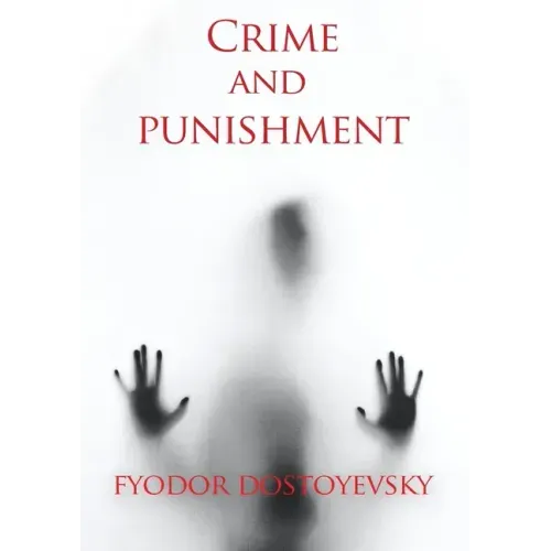 Crime and punishment: A novel by the Russian author Fyodor Dostoevsky (Fedor Dostoïevski)