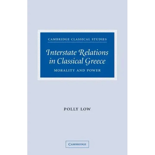 Interstate Relations in Classical Greece: Morality and Power