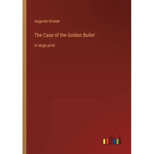 The Case of the Golden Bullet: in large print