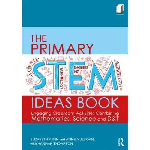 The Primary Stem Ideas Book: Engaging Classroom Activities Combining Mathematics, Science and D&t