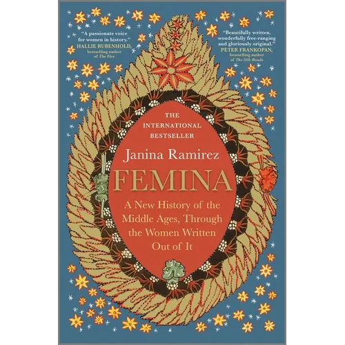 Femina: A New History of the Middle Ages, Through the Women Written Out of It
