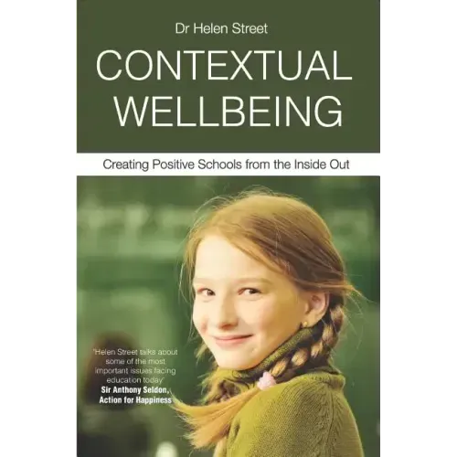 Contextual Wellbeing: Creating Positive Schools from the Inside Out