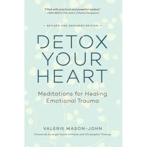 Detox Your Heart: Meditations for Healing Emotional Trauma