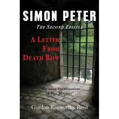 A Letter from Death Row: Simon Peter the Second Epistle