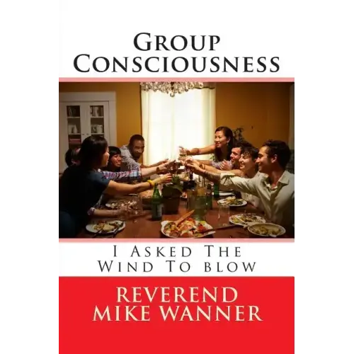 Group Consciousness: I Asked The Wind To blow