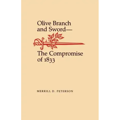 Olive Branch and Sword: The Compromise of 1833