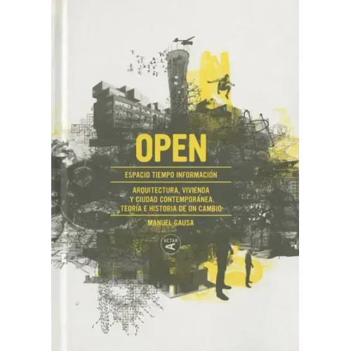 Open: Arquitectura, Vivienda Y Ciudad Contemporanea: Teoria E Historia de Un Cambio