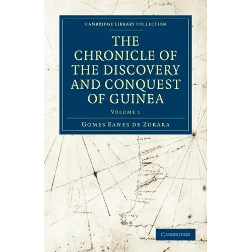 The Chronicle of the Discovery and Conquest of Guinea