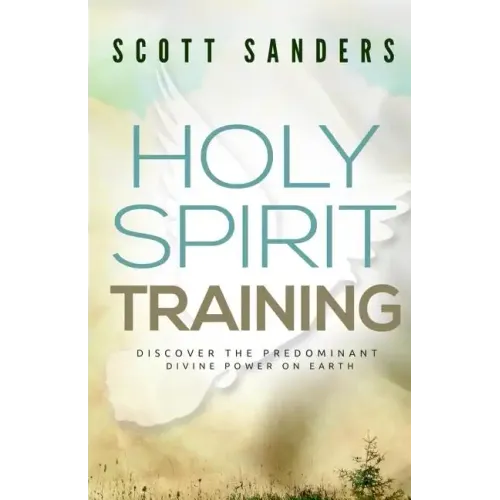 Holy Spirit Training: Discover The Predominant Divine Power On Earth