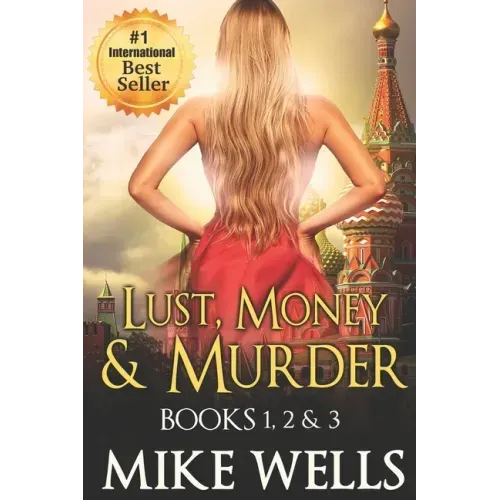 Lust, Money & Murder - Books 1, 2 & 3: A Female Secret Service Agent Takes on an International Criminal