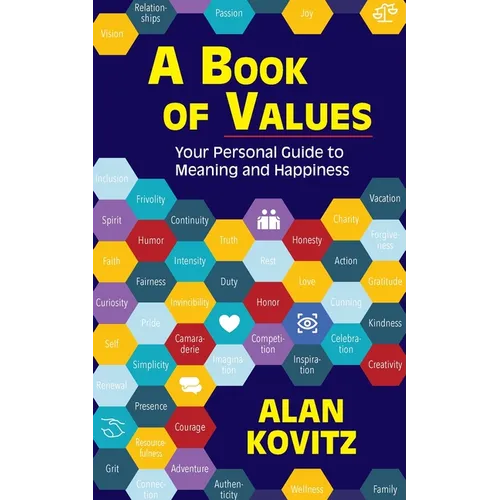 A Book of Values: Your Personal Guide to Meaning and Happiness: The