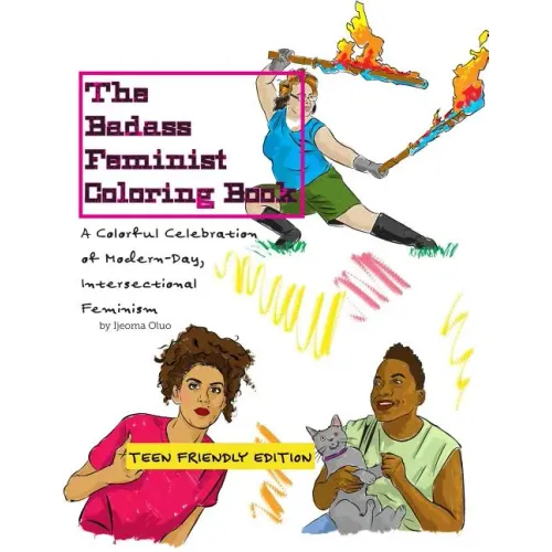 The Badass Feminist Coloring Book: Teen Friendly Edition