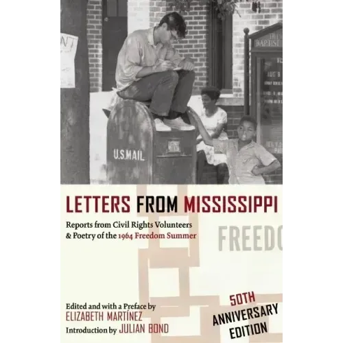 Letters from Mississippi: Reports from Civil Rights Volunteers & Poetry of the 1964 Freedom Summer