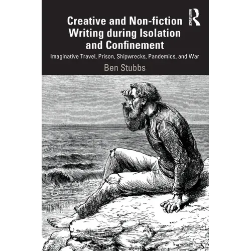 Creative and Non-Fiction Writing During Isolation and Confinement: Imaginative Travel, Prison, Shipwrecks, Pandemics, and War
