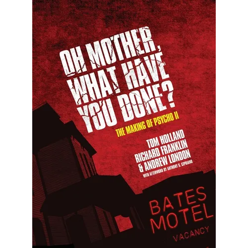 Oh Mother! What Have You Done?: The Making of Psycho II