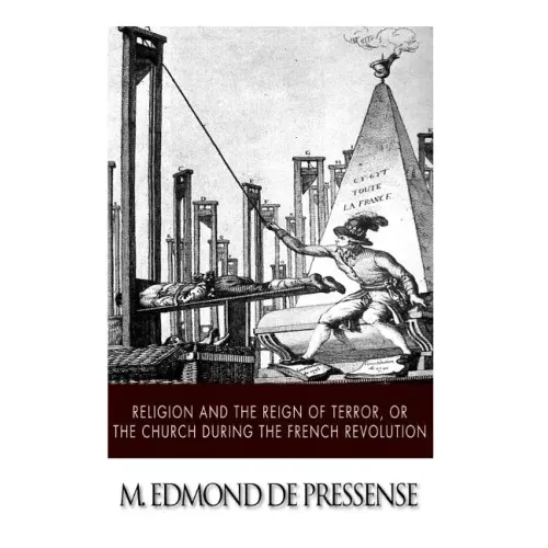 Religion and the Reign of Terror, or the Church during the French Revolution