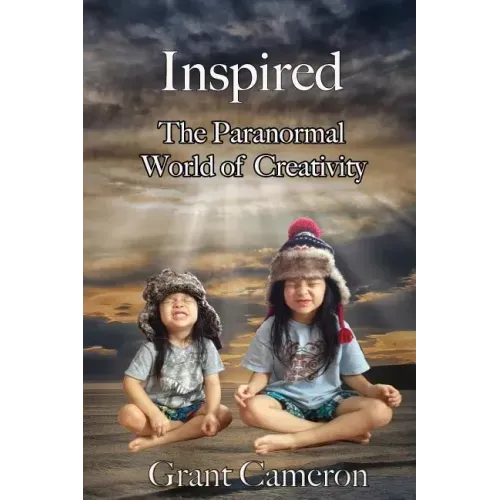 Inspired: The Paranormal World of Creativity