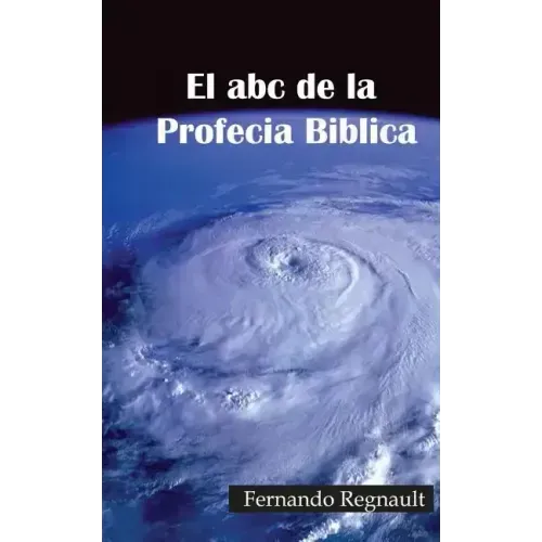 El abc de la Profecia Biblica: Profecia Biblia al Alcance de Todos