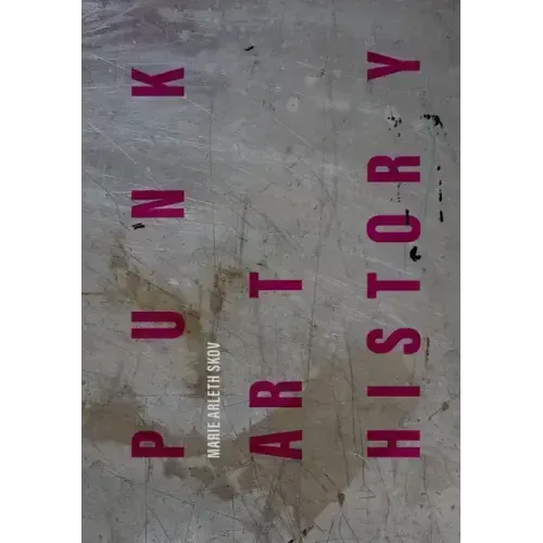 Punk Art History: Artworks from the European No Future Generation