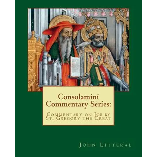 Consolamini Commentary Series: Commentary on Job by St. Gregory the Great
