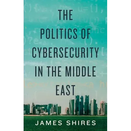 The Politics of Cybersecurity in the Middle East