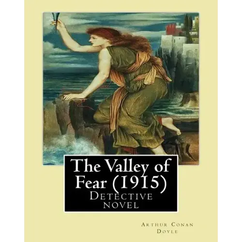 The Valley of Fear (1915) By: Arthur Conan Doyle: Detective novel, Series Sherlock Holmes