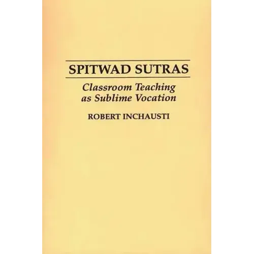 Spitwad Sutras: Classroom Teaching as Sublime Vocation