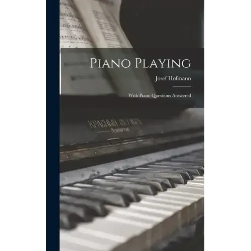 Piano Playing: With Piano Questions Answered