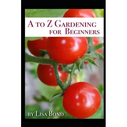 A to Z Gardening for Beginners