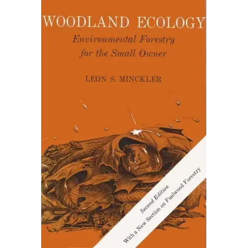 Woodland Ecology: Environmental Forestry for the Small Owner, Second Edition