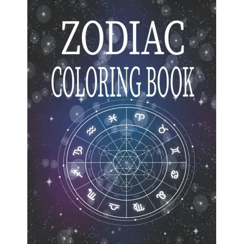 Zodiac Coloring Book: Amazing Astrology Design and Horoscope, Coloring Book For Adults, 26 pages, 8.5*11