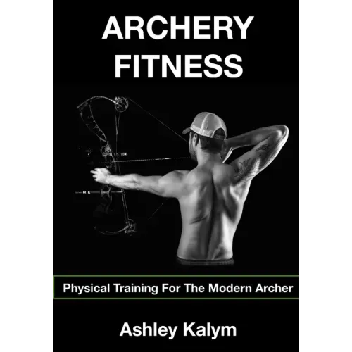 Archery Fitness: Physical Training for The Modern Archer