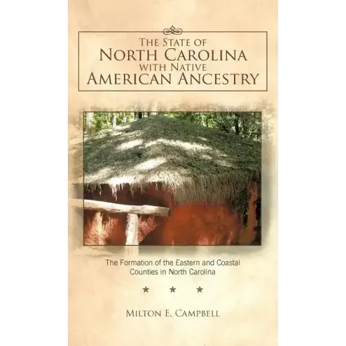 The State of North Carolina with Native American Ancestry: The Formation of the Eastern and Coastal Counties in North Carolina